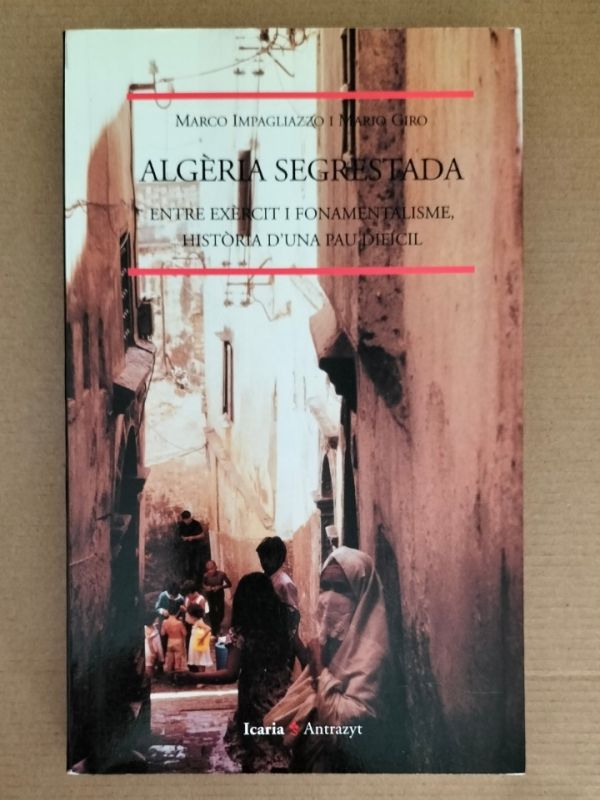 Algèria segrestada : entre exèrcit i fonamentalisme, història d'una pau difícil