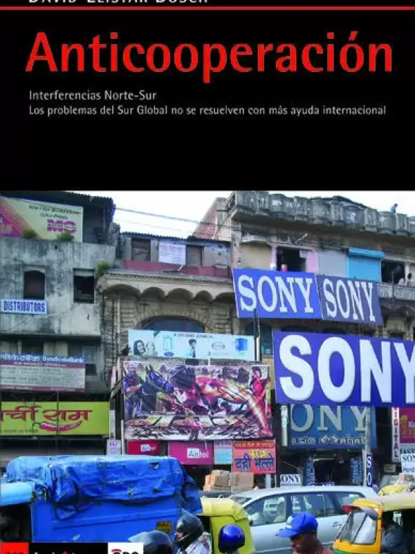 Anticooperación : interferencias globales norte-sur : los problemas del sur no se resuelven con más 