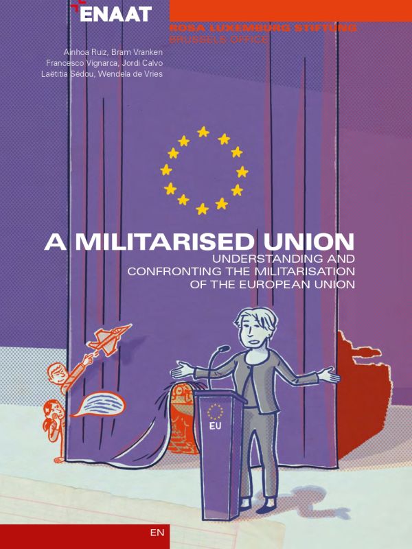 Una union Militarizada. Comprender y hacer frente a la militarización de la Unión Europea